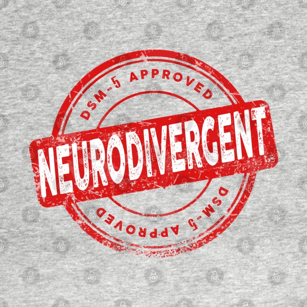 DSM-5 APPROVED NEURODIVERGENT by remerasnerds
